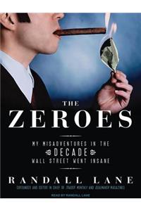 The Zeroes: My Misadventures in the Decade Wall Street Went Insane