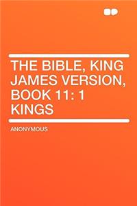 The Bible, King James Version, Book 11: 1 Kings