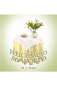 Welcome To My World