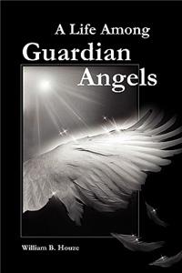A Life Among Guardian Angels