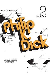 Selected Stories of Philip K. Dick, Volume 2