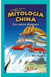 Mitología China: Los Cuatro Dragones (Chinese Mythology: The Four Dragons)