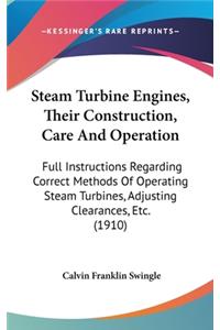 Steam Turbine Engines, Their Construction, Care And Operation