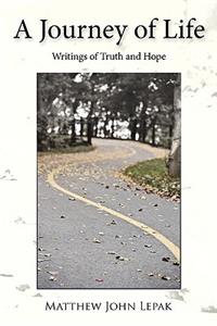 Journey of Life: Writings of Truth and Hope