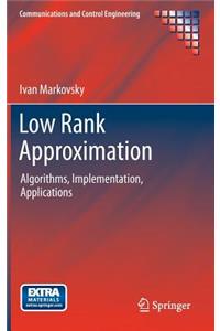 Low Rank Approximation: Algorithms, Implementation, Applications