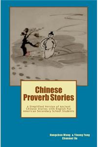 Chinese Proverb Stories: A Simplified Version of Ancient Chinese Stories with English for American Secondary School Students