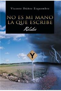 No Es Mi Mano La Que Escribe