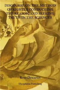 Discourse On The Method Of Rightly Conducting The Reason