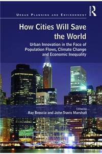 How Cities Will Save the World