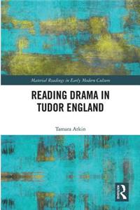Reading Drama in Tudor England