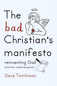 The Bad Christian's Manifesto