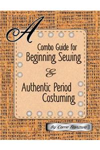 A Combo Guide for Beginning Sewing and Authentic Period Costuming