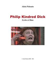 Philip Kindred Dick: Ã?crits Et Films