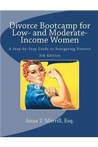 Divorce Bootcamp for Low- And Moderate-Income Women: A Step-By-Step Guide to Navigating Divorce