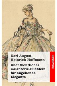 Unentbehrliches Galanterie-Büchlein für angehende Elegants