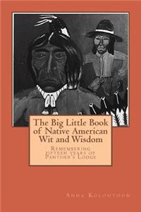 Big Little Book of Native American Wit and Wisdom: Compiled from the First Fifteen Years of Panther's Lodge