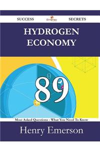 Hydrogen Economy 89 Success Secrets - 89 Most Asked Questions on Hydrogen Economy - What You Need to Know