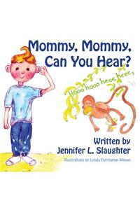 Mommy, Mommy, Can You Hear?