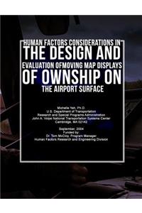 Human Factors Considerations in the Design and Evaluation of Moving Map Displays of Ownship on the Airport Surface