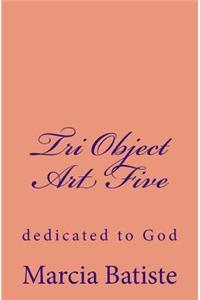 Tri Object Art Five