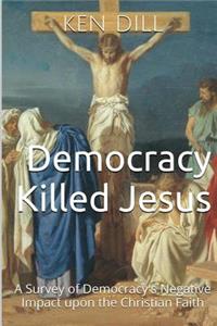 Democracy Killed Jesus