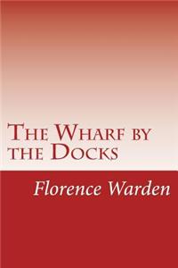 Wharf by the Docks