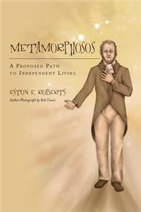 Metamorphosos: A Proposed Path to Independent Living