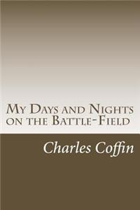 My Days and Nights on the Battle-Field