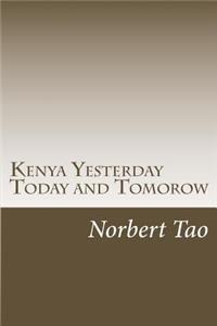 Kenya Yesterday Today and Tomorow