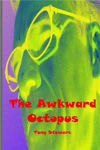 The Awkward Octopus