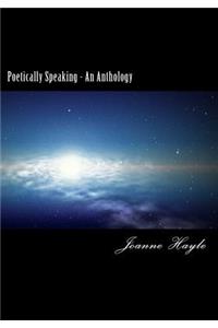 Poetically Speaking - An Anthology