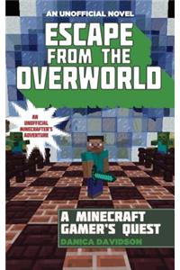 Escape from the Overworld: An Unofficial Overworld Adventure, Book One