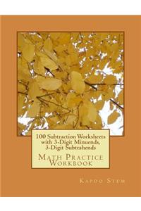 100 Subtraction Worksheets with 3-Digit Minuends, 3-Digit Subtrahends