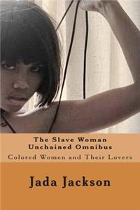 The Slave Woman Unchained Omnibus