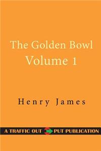 The Golden Bowl Volume 1