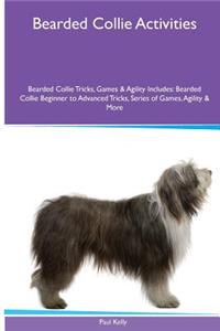 Bearded Collie Activities Bearded Collie Tricks, Games & Agility. Includes: Bearded Collie Beginner to Advanced Tricks, Series of Games, Agility and More