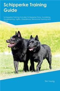 Schipperke Training Guide Schipperke Training Includes: Schipperke Tricks, Socializing, Housetraining, Agility, Obedience, Behavioral Training and More