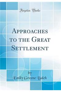 Approaches to the Great Settlement (Classic Reprint)