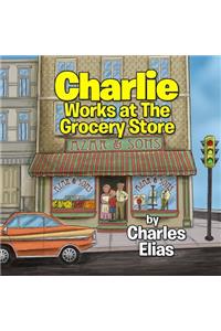 Charlie Works at The Grocery Store
