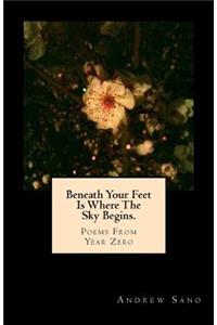 Beneath Your Feet Is Where The Sky Begins.