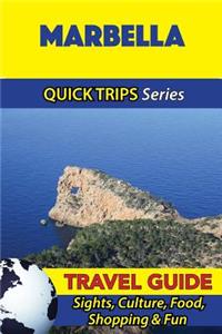 Marbella Travel Guide (Quick Trips Series): Sights, Culture, Food, Shopping & Fun