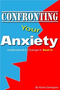 Confronting Your Anxiety