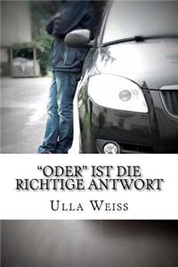 Oder ist die richtige Antwort