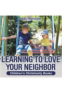Learning to Love Your Neighbor Children's Christianity Books
