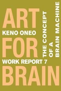 Art for Brain - Work Report 7: The Concept of a Brain Machine
