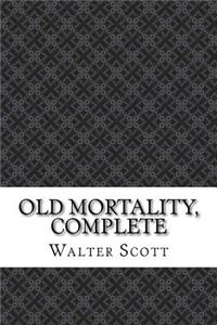 Old Mortality, Complete