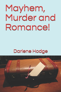 Mayhem, Murder and Romance!