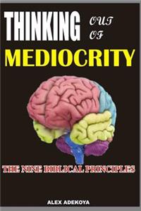 Think Out of mediocrity,