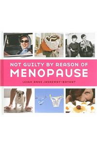 Not Guilty by Reason of Menopause