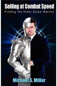 Selling at Combat Speed - Finding the Inner Sales Warrior